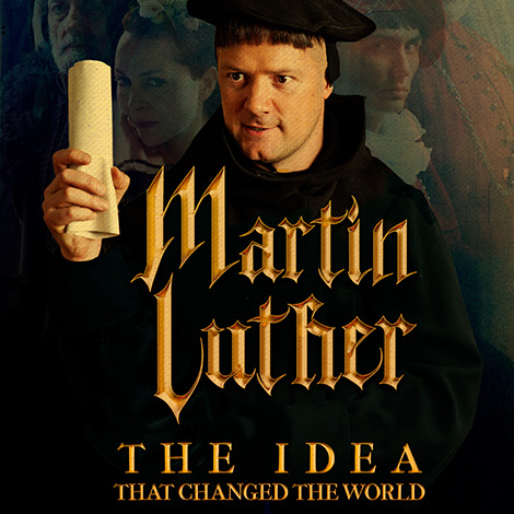 Martin Luther: The Idea That Changed The World (San Gabriel, CA)